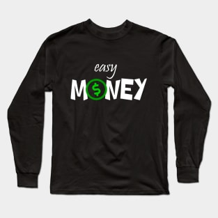 Easy Money Long Sleeve T-Shirt